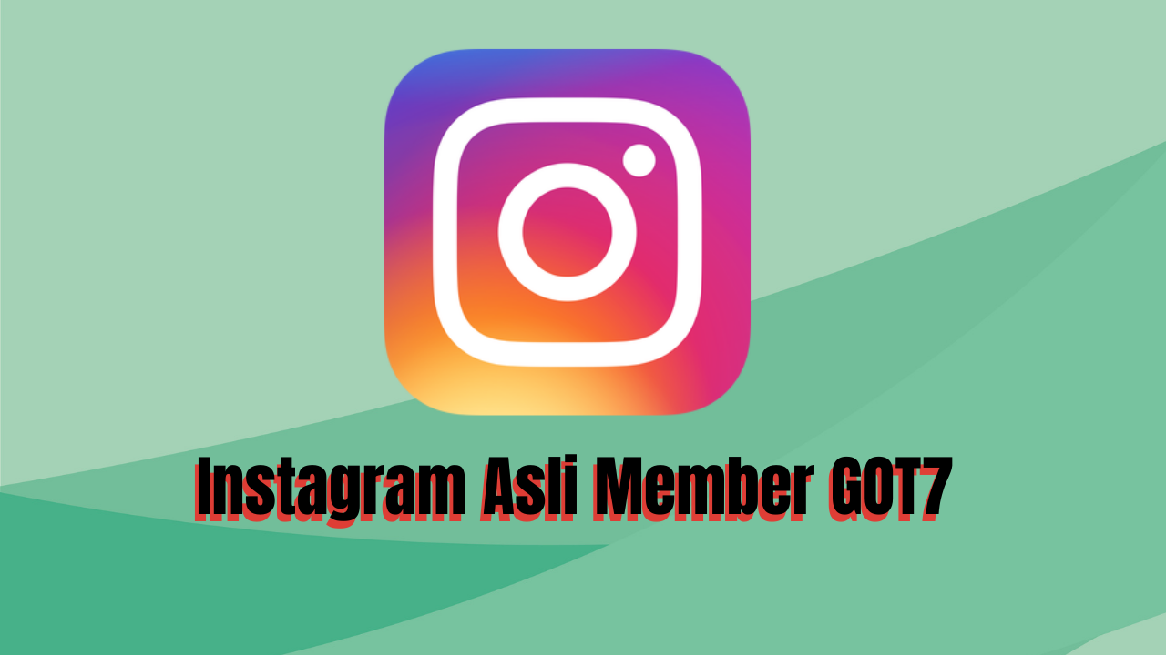 <strong>Instagram Asli Member GOT7</strong>