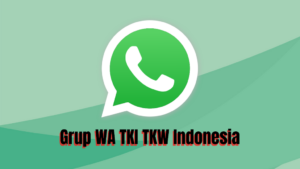 Grup WA TKI TKW Indonesia