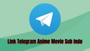 Link Telegram Anime Movie Sub Indo