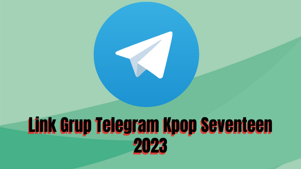 Link Grup Telegram Kpop Seventeen 2023