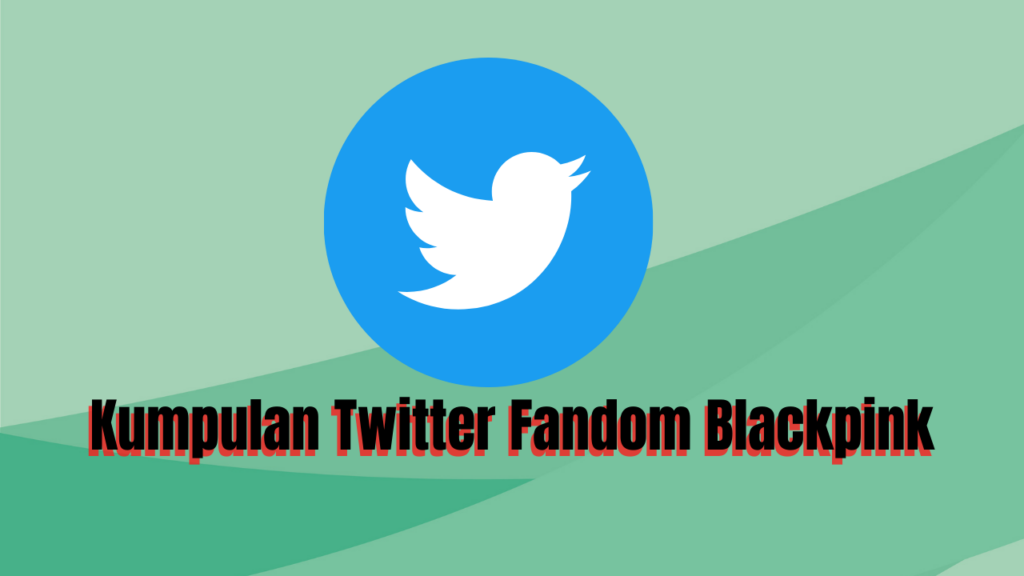 Kumpulan Twitter Fandom Blackpink