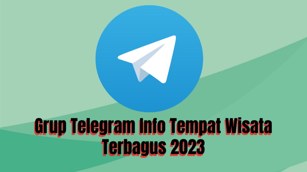 Grup Telegram Info Tempat Wisata