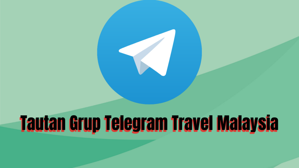 Grup Telegram Travel Malaysia