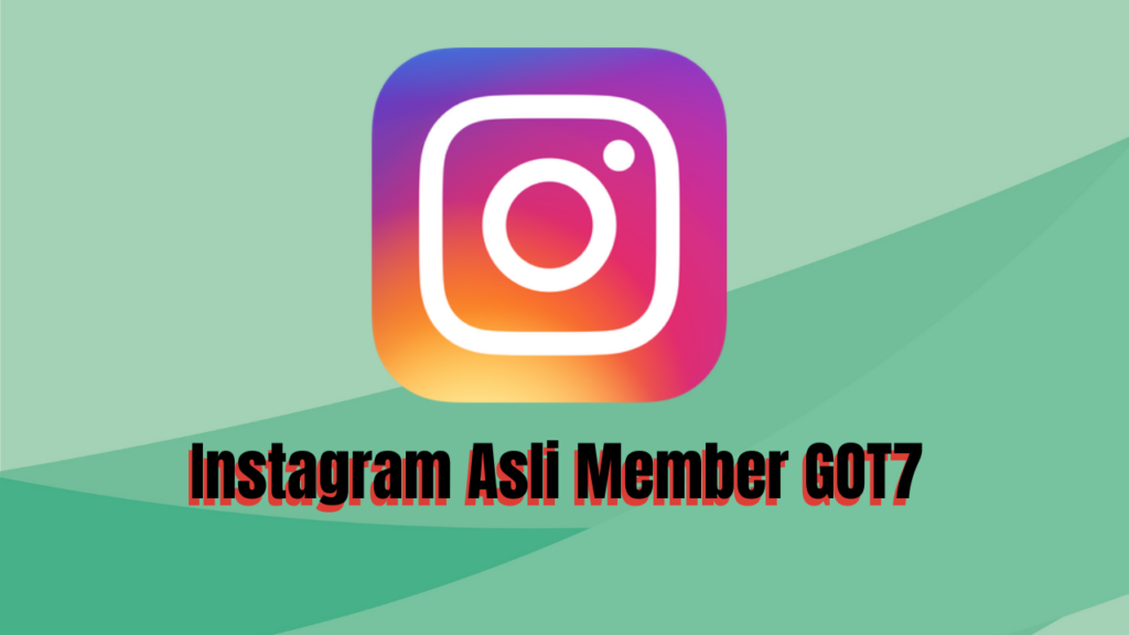 Instagram Asli Member GOT7