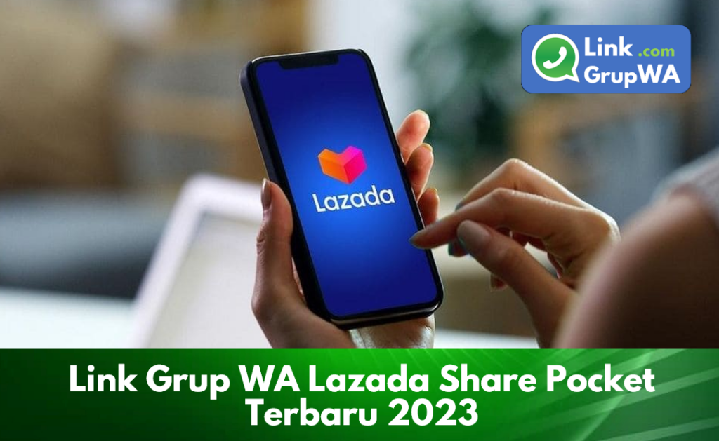 Link Grup WA Lazada Share Pocket Terbaru 2023