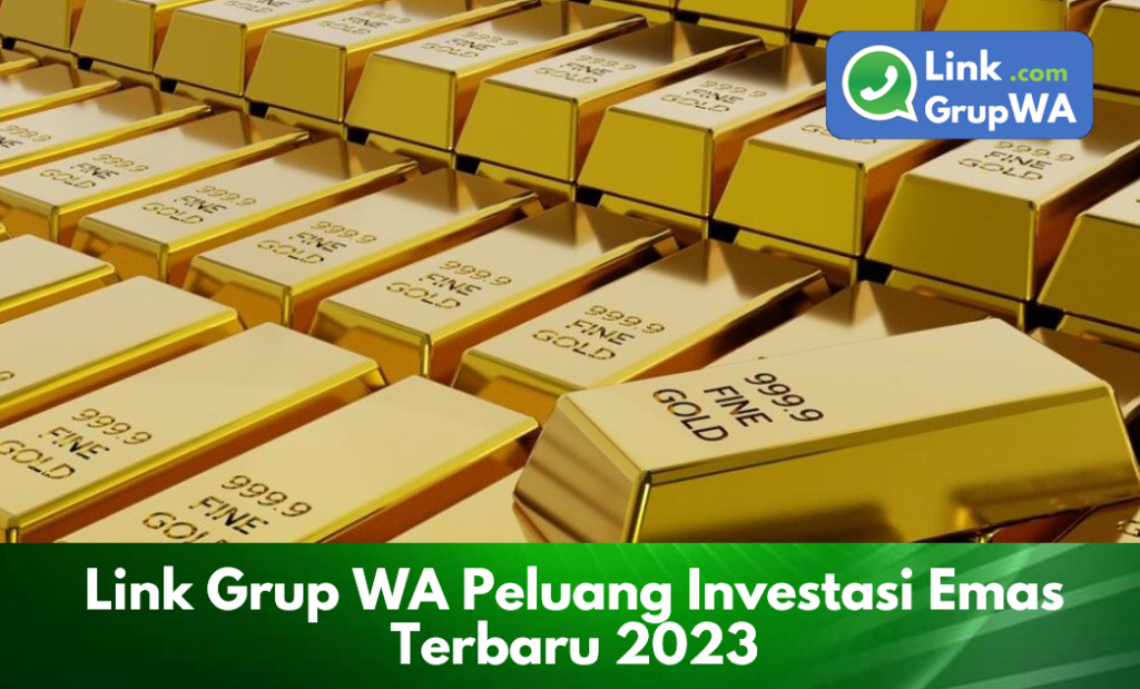 Link Grup WA Peluang Investasi Emas Terbaru 2023
