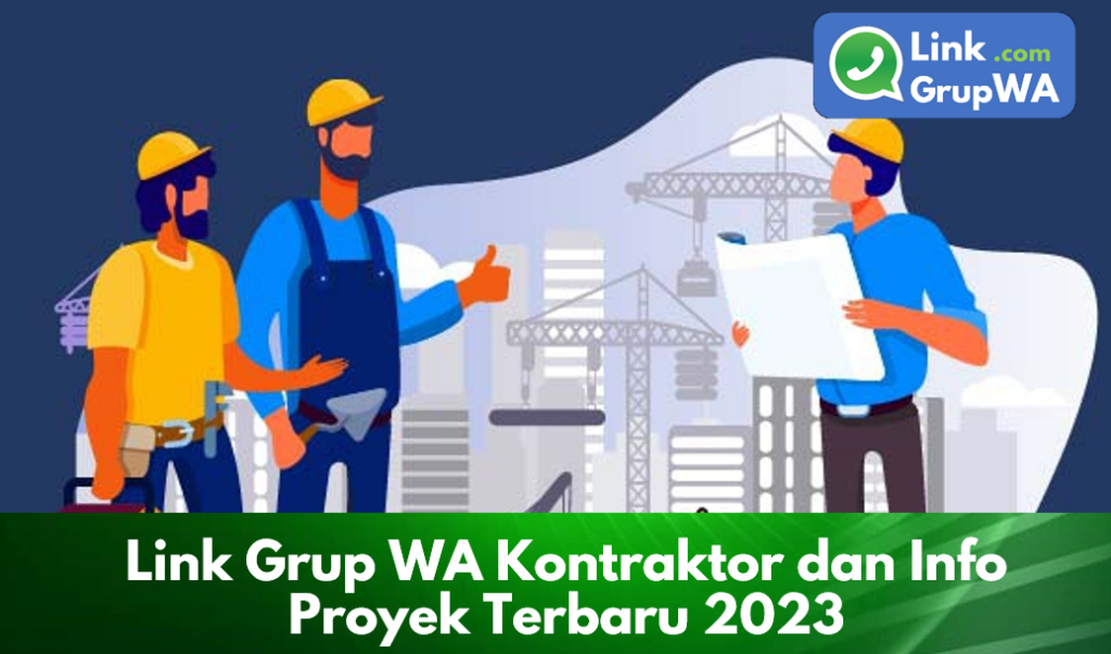 Link Grup WA Kontraktor dan Info Proyek Terbaru 2023