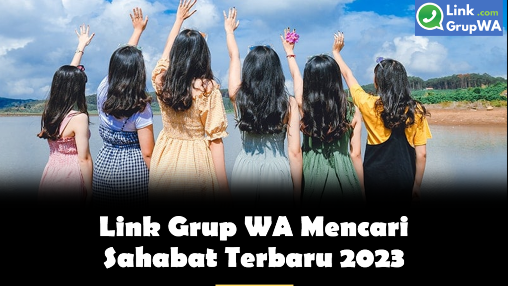 Link Grup Wa Mencari Sahabat Terbaru 2023 Linkgrupwa