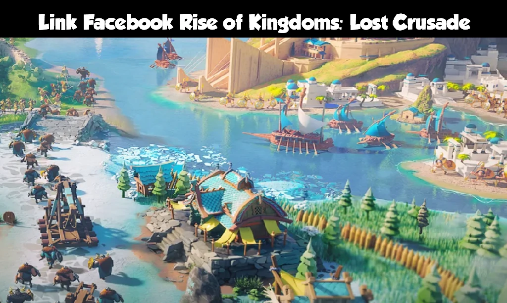 Link Facebook Rise of Kingdoms