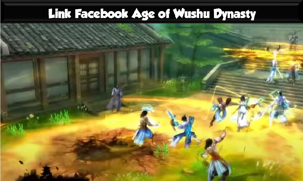 Link Facebook Age of Wushu Dynasty