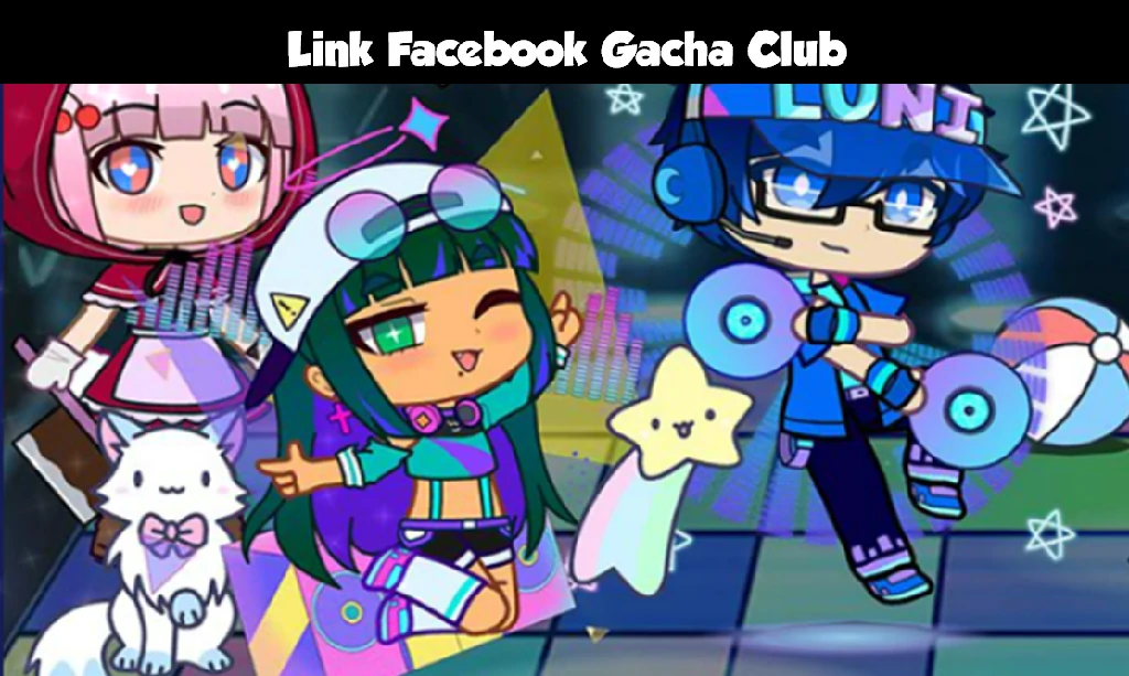 Link Facebook Gacha Club