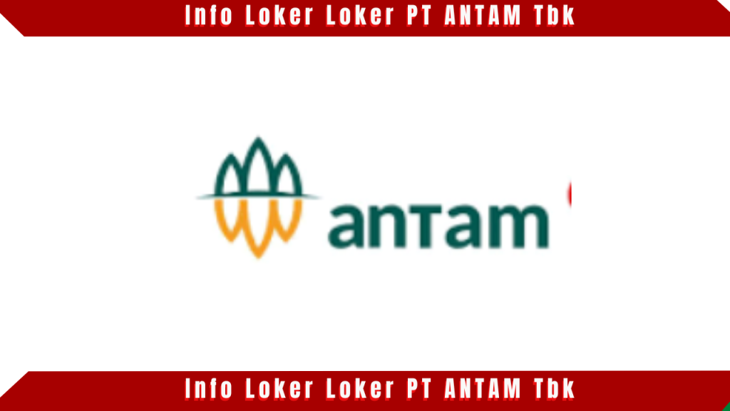 Loker PT ANTAM Tbk
