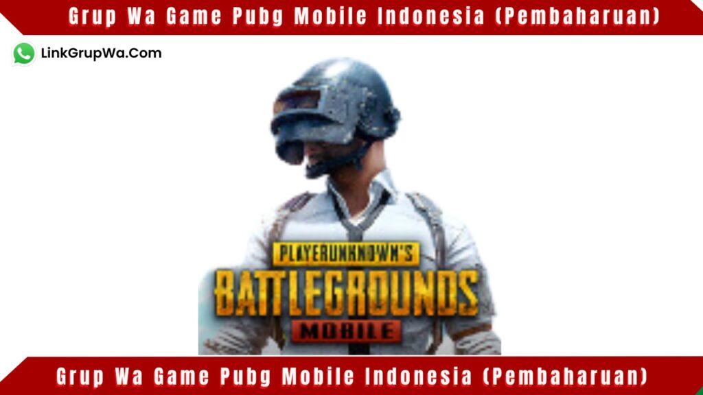Grup Wa Game Pubg Mobile Indonesia (Pembaharuan)