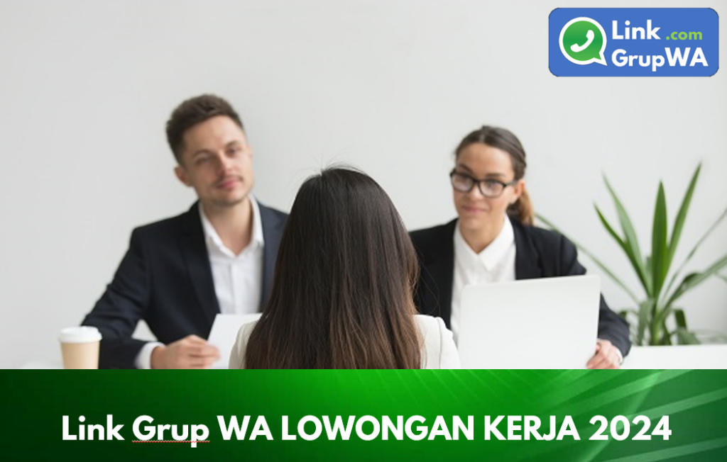 Link Grup WA LOWONGAN KERJA 2024