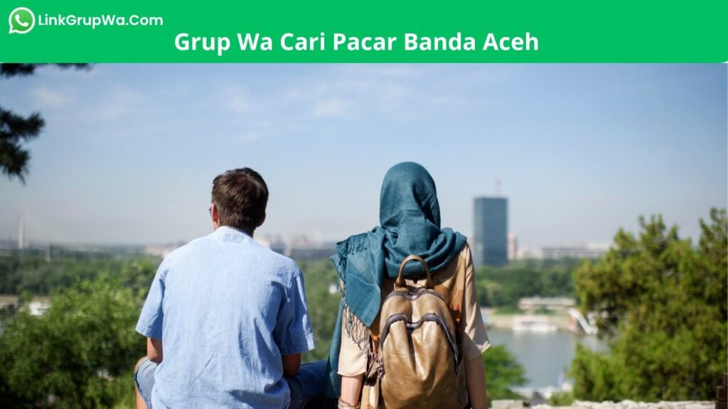Grup Wa Cari Pacar Banda Aceh