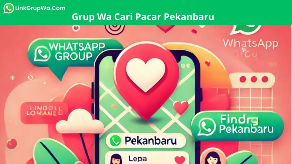 Grup Wa Cari Pacar Pekanbaru