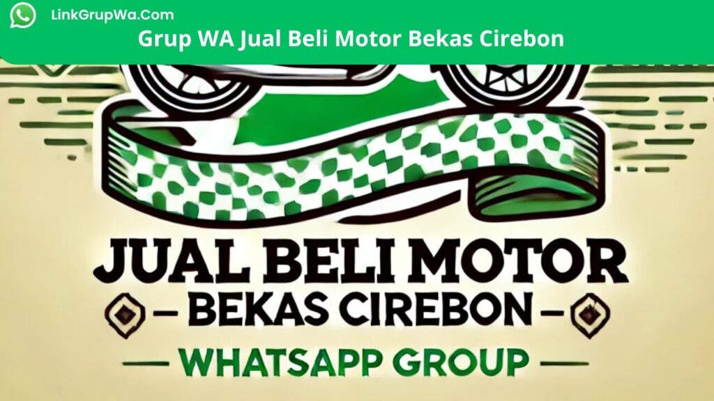 Grup WA Jual Beli Motor Bekas Cirebon