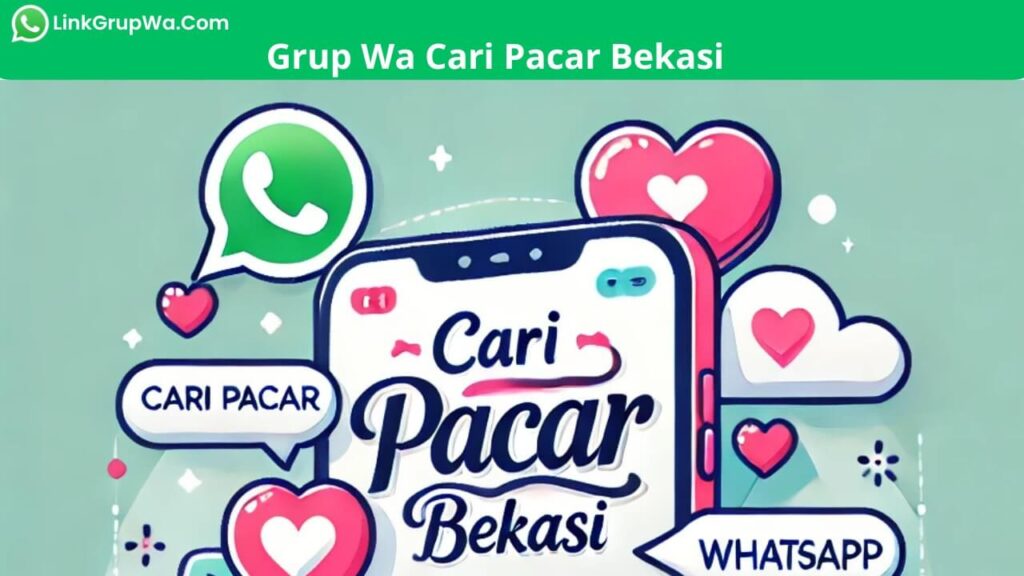 Grup Wa Cari Pacar Bekasi