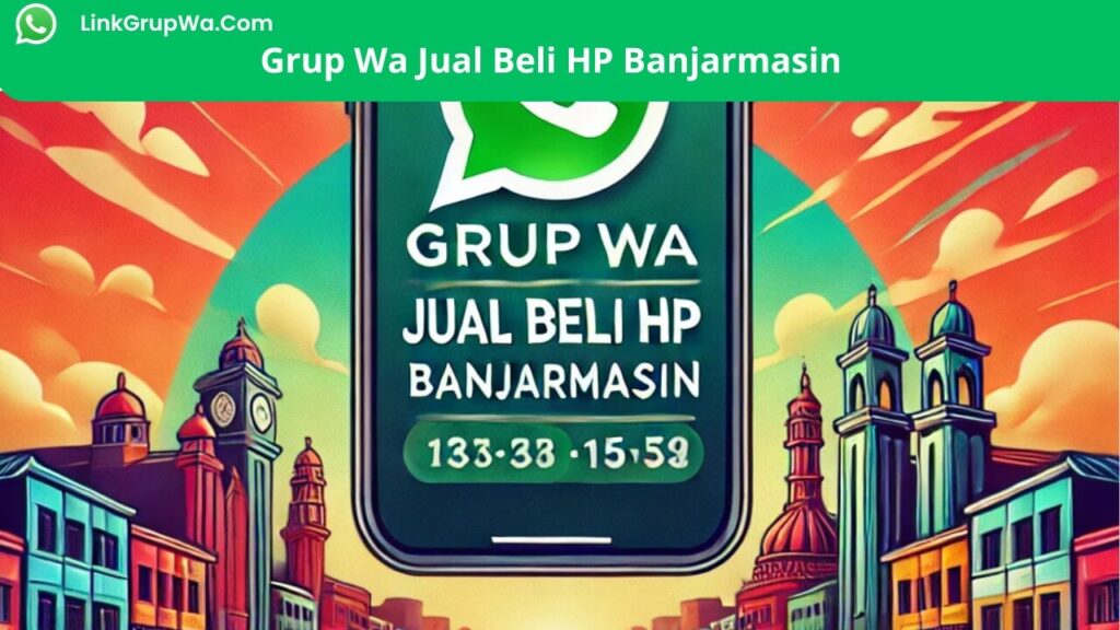 Grup Wa Jual Beli HP Banjarmasin