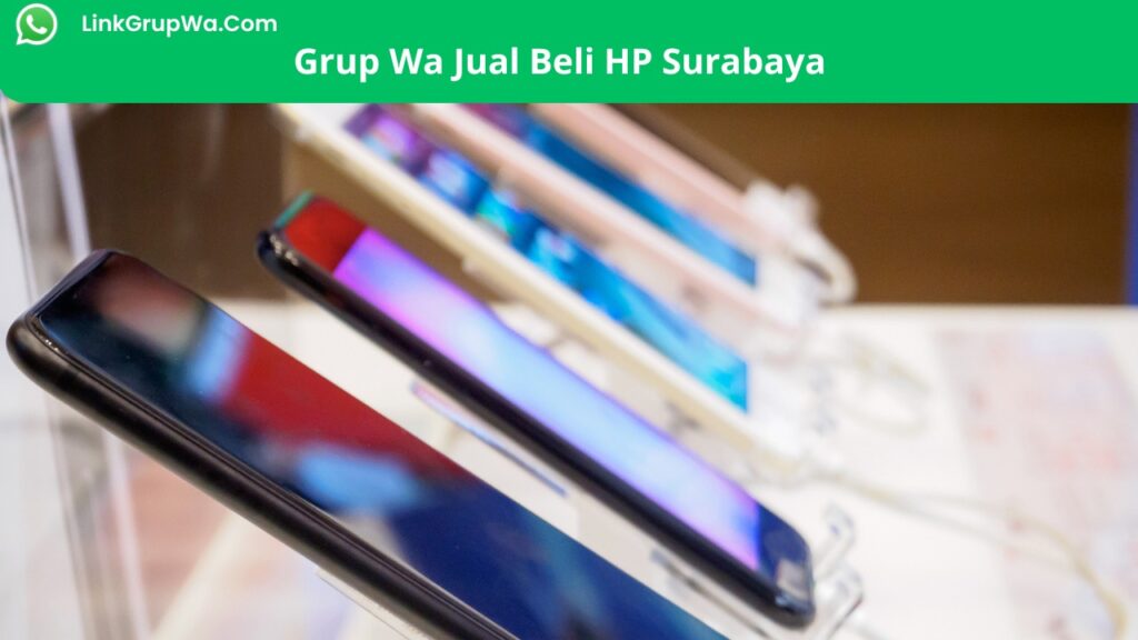 Grup Wa Jual Beli HP Surabaya