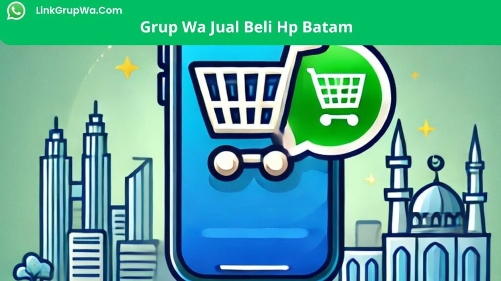 Grup Wa Jual Beli Hp Batam