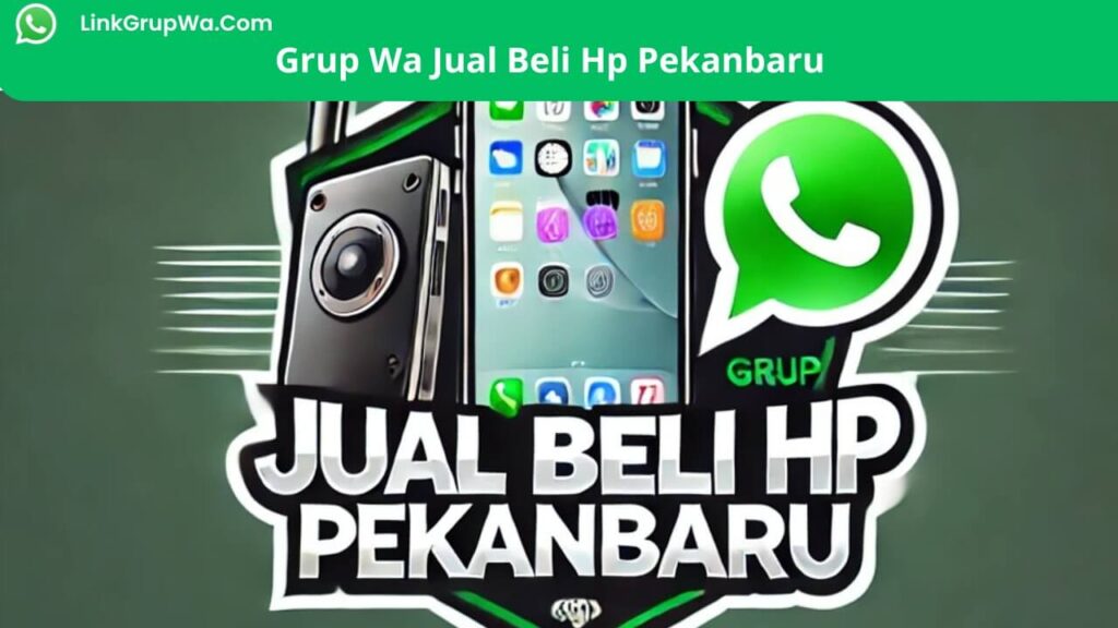 Grup Wa Jual Beli Hp Pekanbaru