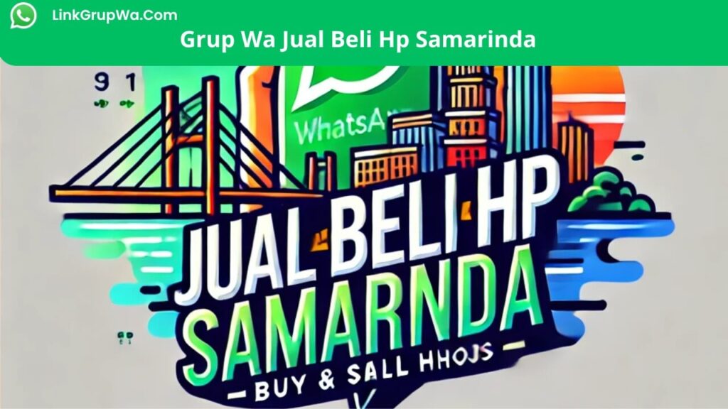 Grup Wa Jual Beli Hp Samarinda