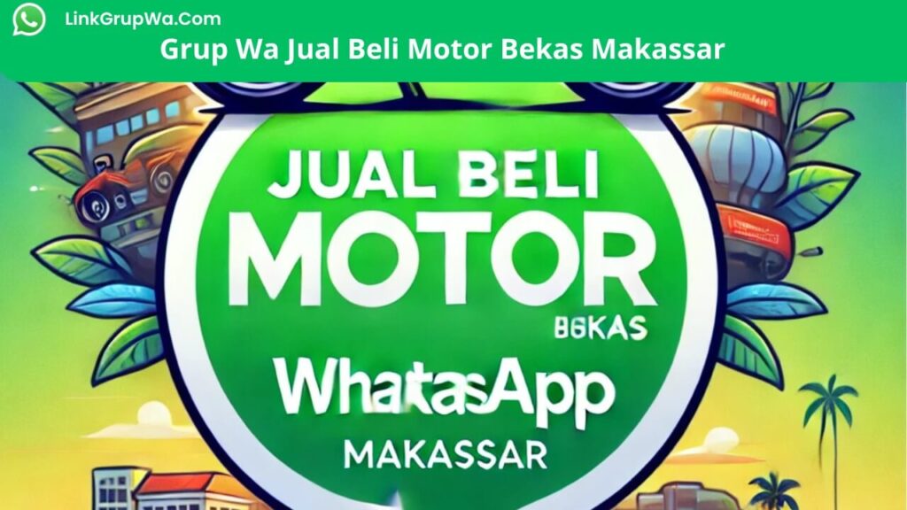 Grup Wa Jual Beli Motor Bekas Makassar