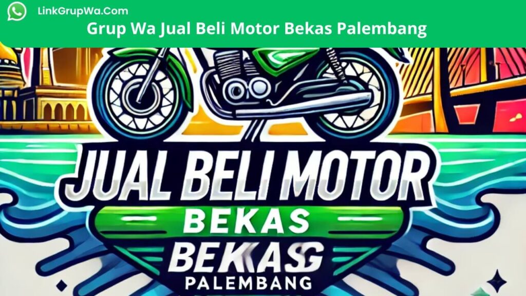 Grup Wa Jual Beli Motor Bekas Palembang