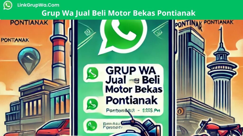Grup Wa Jual Beli Motor Bekas Pontianak