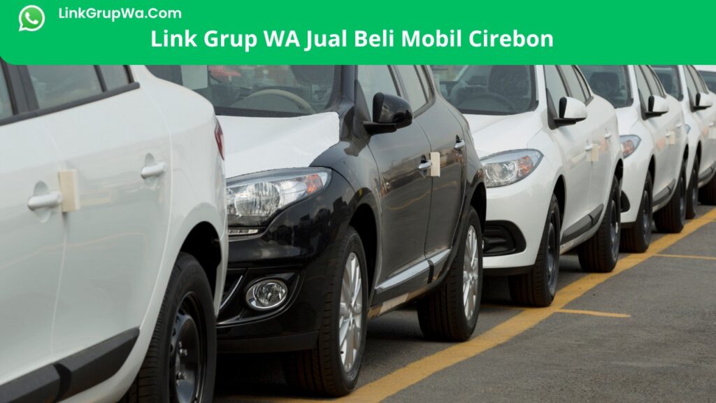 Link Grup WA Jual Beli Mobil Cirebon