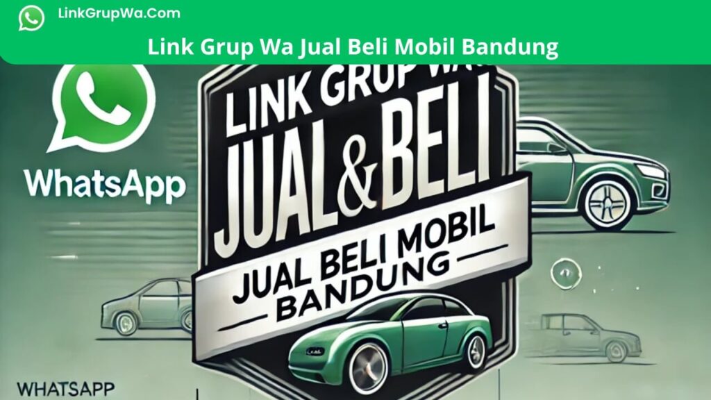 Link Grup Wa Jual Beli Mobil Bandung