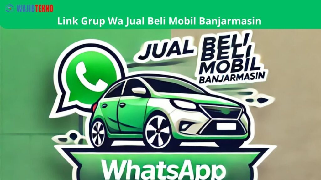Link Grup Wa Jual Beli Mobil Banjarmasin