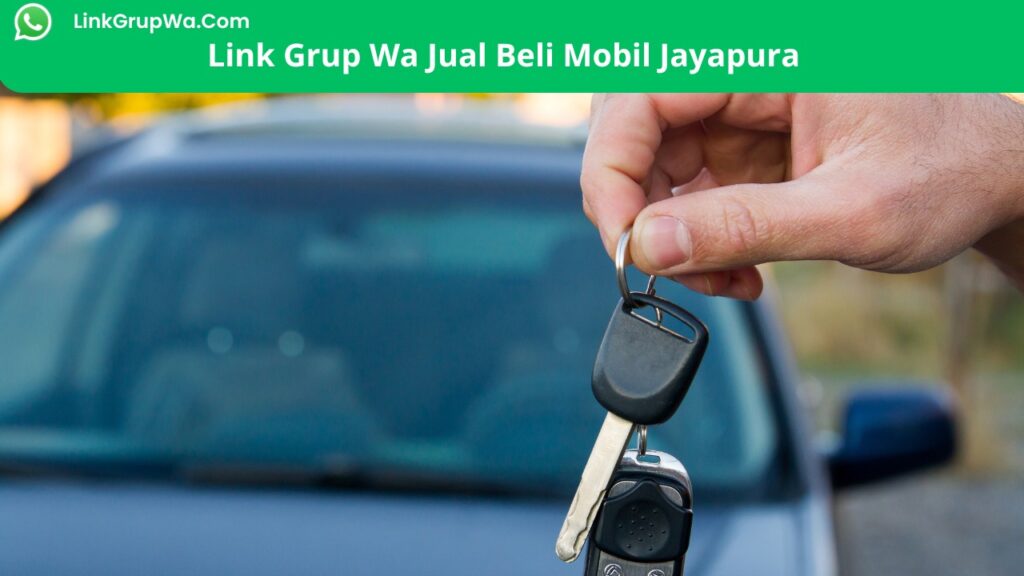 Link Grup Wa Jual Beli Mobil Jayapura