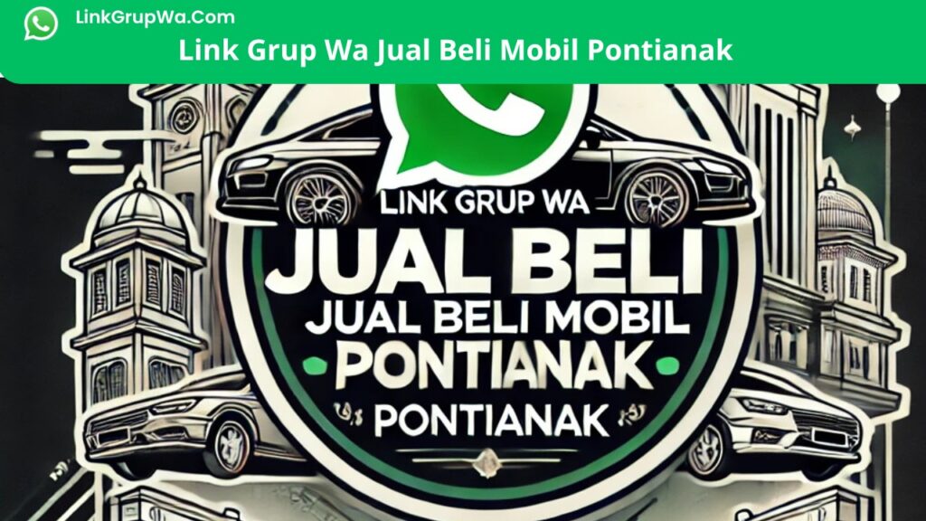 Link Grup Wa Jual Beli Mobil Pontianak