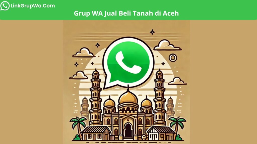 Grup WA Jual Beli Tanah di Aceh
