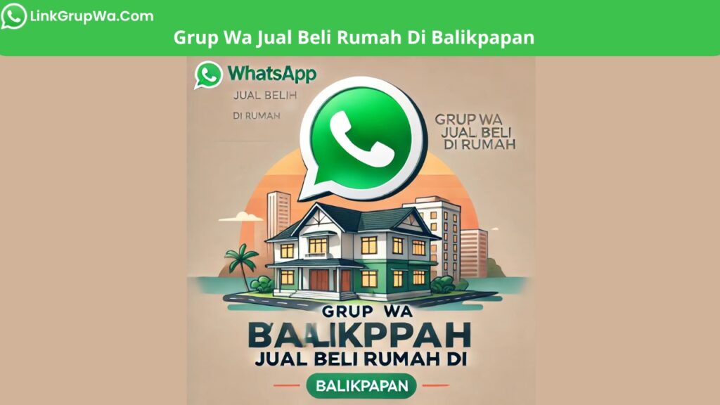 Grup Wa Jual Beli Rumah Di Balikpapan