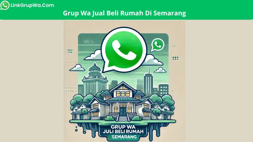 Grup Wa Jual Beli Rumah Di Semarang