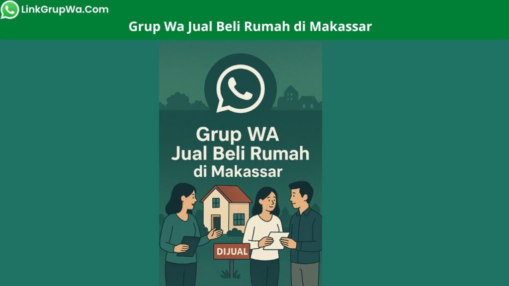Grup Wa Jual Beli Rumah di Makassar
