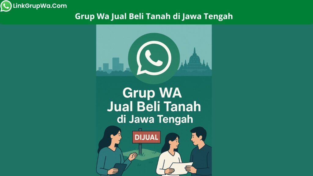 Grup Wa Jual Beli Tanah di Jawa Tengah