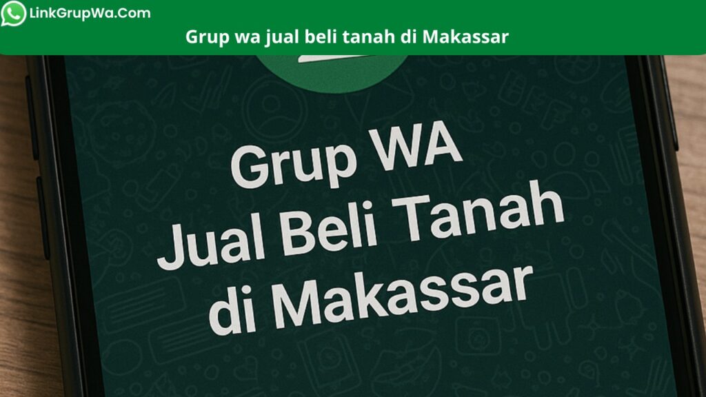 Grup Wa Jual Beli Tanah di Makassar