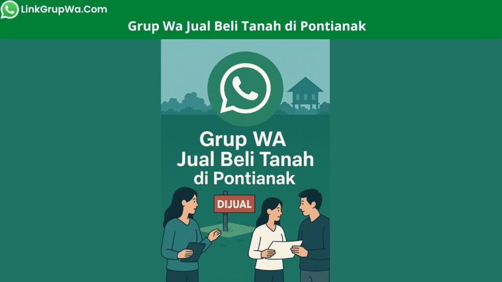 Grup Wa Jual Beli Tanah di Pontianak