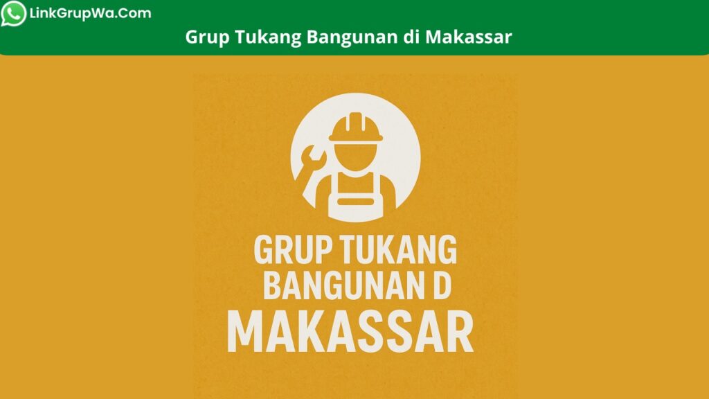 Grup Tukang Bangunan di Makassar