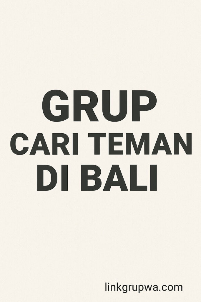 Grup Cari Teman Di Bali