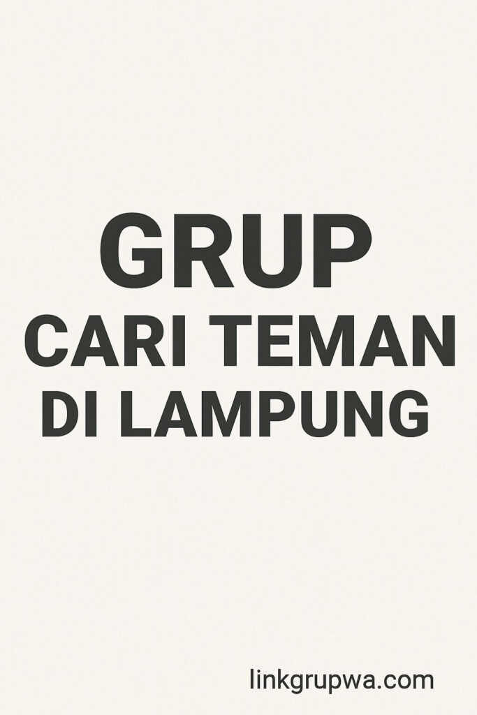 Grup Cari Teman Di Lampung
