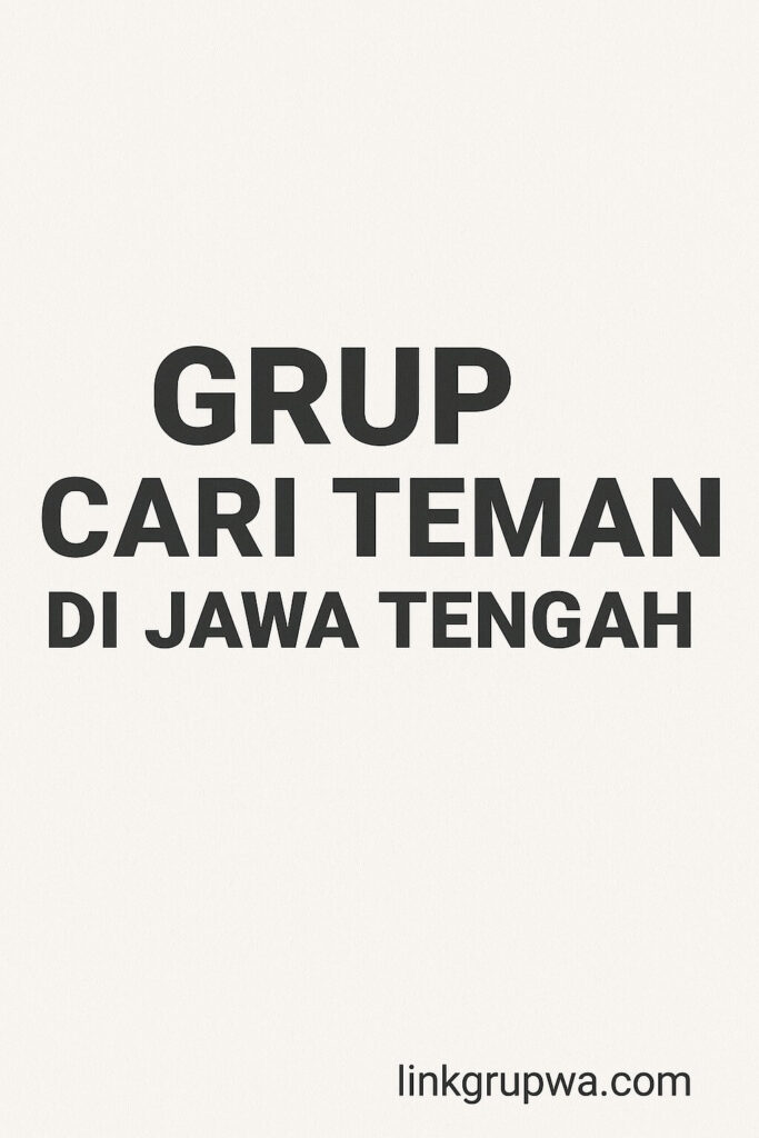 Grup cari teman di Jawa Tengah
