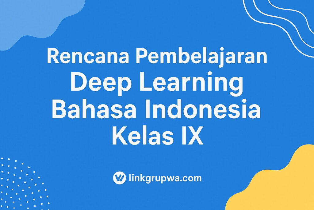Rencana Pembelajaran Deep Learning Bahasa Indonesia Kelas IX