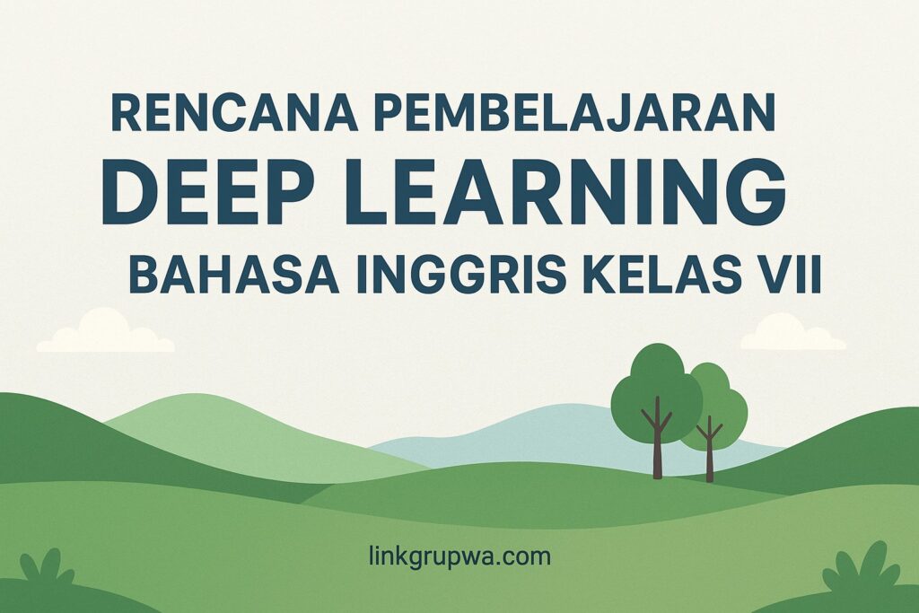 Rencana Pembelajaran Deep Learning Bahasa Ingris Kelas VII