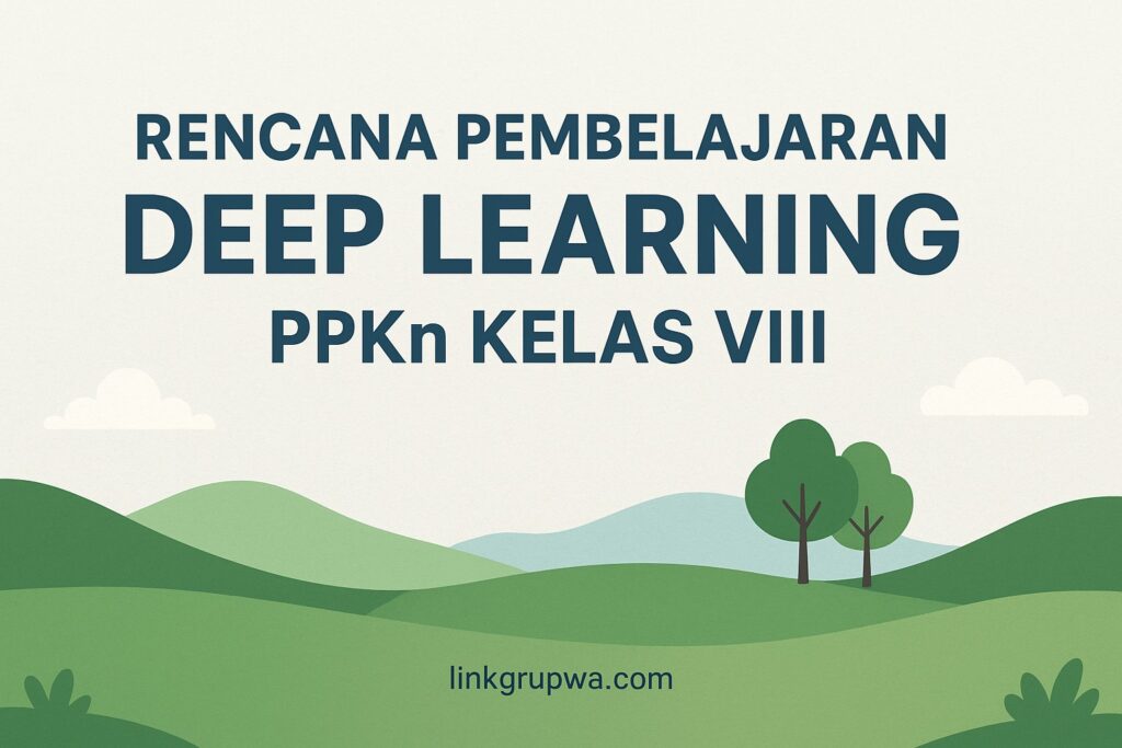 Rencana Pembelajaran Deep Learning PPKn Kelas VIII