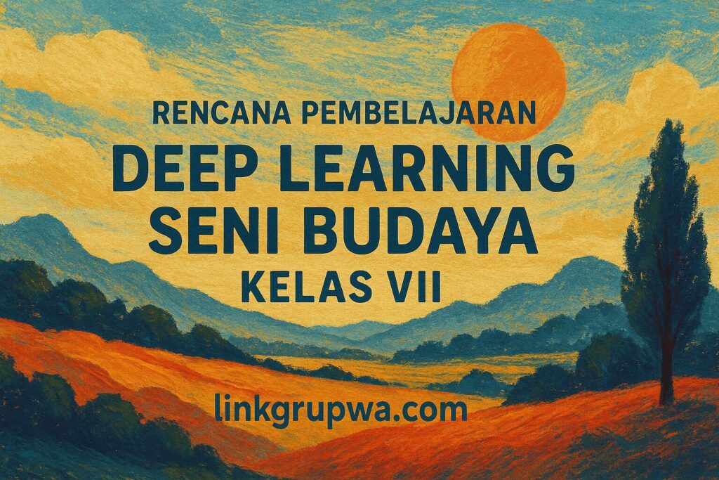 Rencana Pembelajaran Deep Learning Seni Budaya Kelas VII